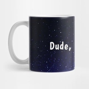 Dude, no edge Mug